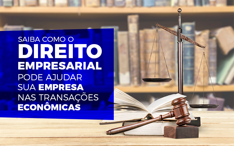Direito Empresarial - Porto Lemes - Saiba como o Direito Empresarial pode ajudar sua empresa nas transações econômicas