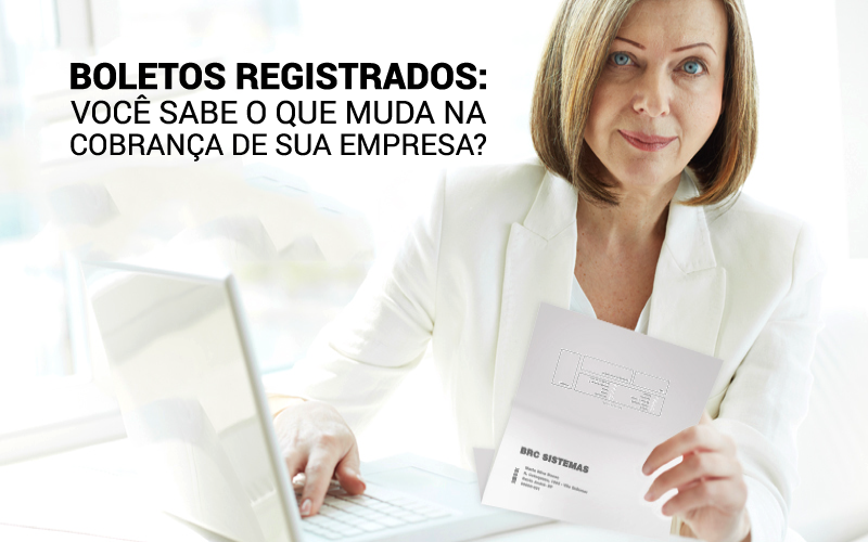 Boletos Registrados - Porto Lemes - Boletos Registrados: Você sabe o que muda na cobrança de sua empresa?