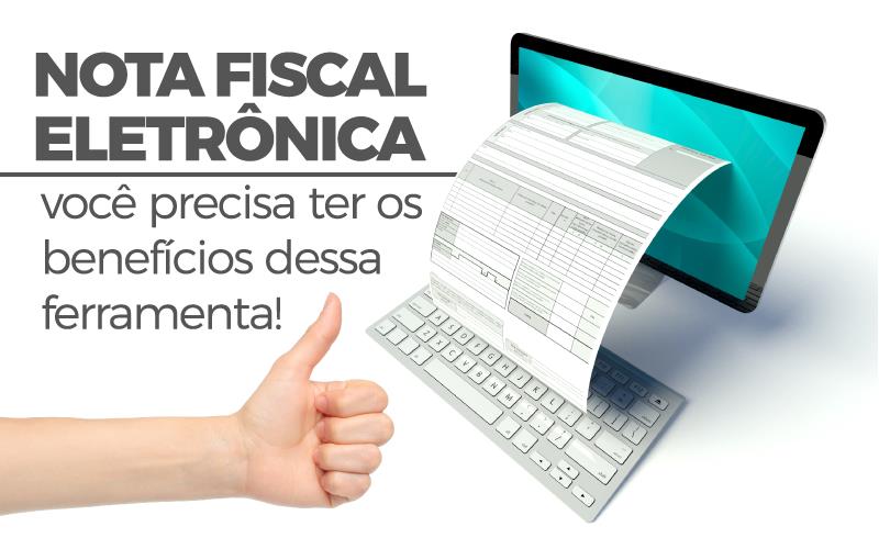 Nota Fiscal Eletrônica - Porto Lemes - Nota Fiscal Eletrônica – você precisa ter os benefícios dessa ferramenta!