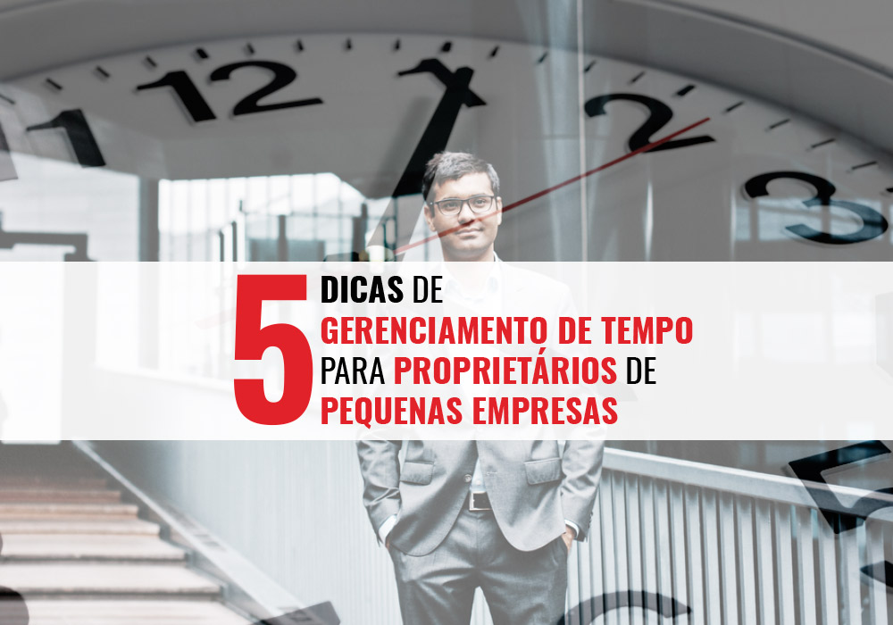 Gerenciamento De Tempo Para Proprietários De Pequenas Empresas - Porto Lemes - 5 dicas de gerenciamento de tempo para proprietários de pequenas empresas