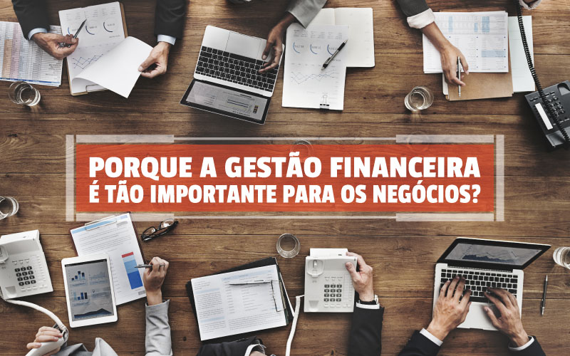 Gestão Financeira - Porto Lemes - POR QUE A GESTÃO FINANCEIRA É TÃO IMPORTANTE PARA OS NEGÓCIOS?