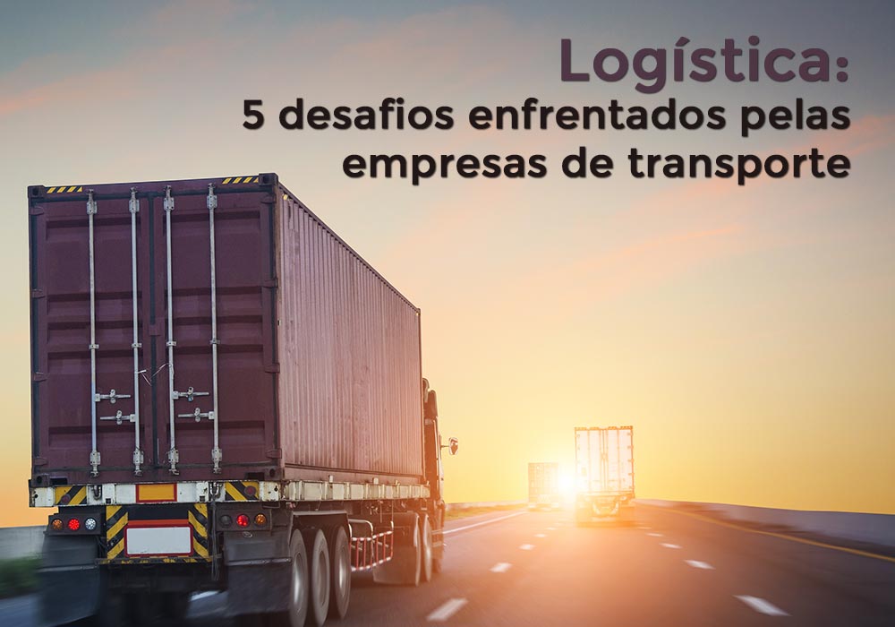 Não Exclusivos - Porto Lemes - Logística: 5 desafios enfrentados pelas empresas de transporte