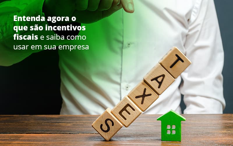 Incentivos Fiscais Entenda Como Enxugar Sua Tributacao - Contabilidade na Zona Leste em São Paulo - SP | Porto Lemes - Entenda agora o que são incentivos fiscais e como usá-los em sua empresa