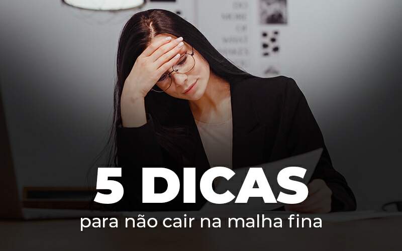 5 Dicas Para Nao Cair Na Malha Fina Blog - Contabilidade na Zona Leste em São Paulo - SP | Porto Lemes - Malha fina: saiba o que fazer para evitá-la!