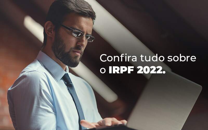 Confira Tudo Sobre O Irpf 2022 Blog - Contabilidade na Zona Leste em São Paulo - SP | Porto Lemes - IRPF 2022: tudo de que você precisa saber